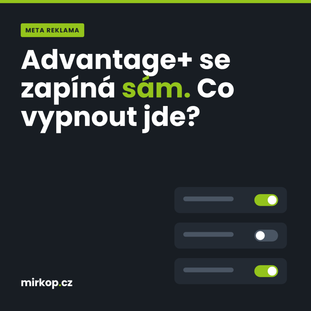 Advantage+ kampaně v Meta Ads – co jde vypnout